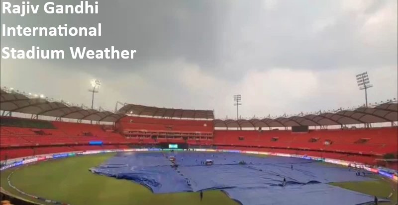 Rajiv Gandhi International Stadium Weather